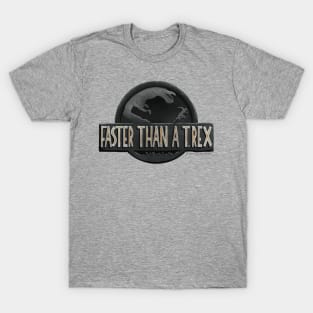 Faster than a T.Rex T-Shirt